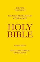 The New Testament - Pauline Revelation Companion: King James Version - Translation 0615968775 Book Cover