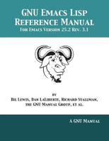 GNU Emacs Lisp Reference Manual: For Emacs Version 25.2 Rev. 3.1 1680921703 Book Cover