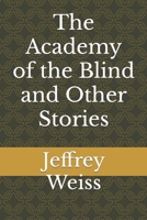 The Academy of the Blind and Other Stories B09RV3758D Book Cover