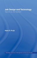 Job Design and Technology: Taylorism Vs Anti-Taylorism 0415158699 Book Cover
