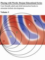 Playing with Words: Docjan Educational Series Volume I: User Friendly Adult and Child Interaction Books to Stimulate Holistic Development. 1425968716 Book Cover