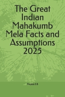 The Great Indian Mahakumb Mela Facts and Assumptions 2025 B0DT9Z4Q7C Book Cover