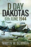 D-Day Dakotas: 6th June, 1944 1399022172 Book Cover