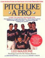 Pitch Like a Pro: A guide for Young Pitchers and their Coaches, Little League through High School 0312199465 Book Cover
