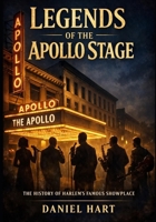 Legends of the Apollo Stage: A Cultural History of Harlem’s Most Iconic Theater B0GHX6FPVB Book Cover