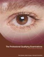 The Professional Qualifying Examinations: A Survival Guide for Optometrists 0750688459 Book Cover