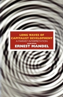 Long Waves of Capitalist Development: A Marxist Interpretation : Based on the Marshall Lectures Given at the University of Cambridge 185984037X Book Cover