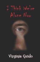 I Think We're Alone Now B08LNFVP9M Book Cover