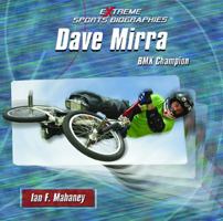 Dave Mirra: BMX Champion (Extreme Sports Biographies) 140422744X Book Cover