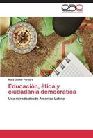 Educación, ética y ciudadanía democrática: Una mirada desde América Latina 3847359185 Book Cover