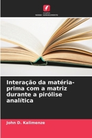 Interação da matéria-prima com a matriz durante a pirólise analítica (Portuguese Edition) 6208235359 Book Cover