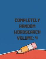 Completely Random WordSearch Volume: 4: 200 Puzzles That Will Challenge Your Brain And Provide Entertainment While Traveling Or On Vacation 1072705400 Book Cover