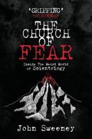 The Church of Fear: Inside the Weird World of Scientology 1909269034 Book Cover