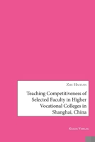 Teaching Competitiveness of selected Faculty in Higher Vocational Colleges in Shanghai, China 3962033785 Book Cover