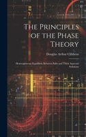 The Principles of the Phase Theory: Heterogeneous Equilibria Between Salts and Their Aqueous Solutions 1020354968 Book Cover