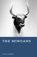 The Minoans: The Rise of a Bronze Age Civilization (Forgotten Civilizations) B0GTJB5Q2F Book Cover