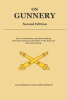 On Gunnery: Field Artillery Cannon Gunnery from the Civil War to the 21st Century 1701932032 Book Cover