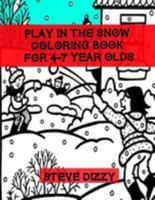 Play In The Snow Coloring Book For 4-7 Year Olds 1983683604 Book Cover
