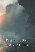 Past Pirate Ship (ADVENTURE) B0DQSLXYKH Book Cover