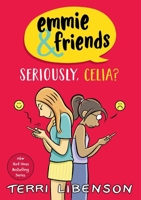 Emmie & Friends: Seriously, Celia?: A Graphic Novel 0063481413 Book Cover