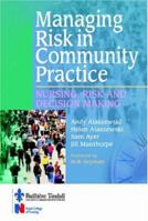 Managing Risk in Community Practice: Nursing, risk and decision making 0702026034 Book Cover