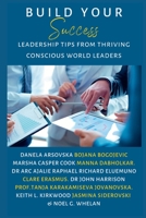 Build Your Success: Leadership Tips From Thriving Conscious World Leaders B0BW2SXJJ6 Book Cover