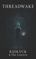 THREADWAKE: A Mind-Bending Sci-Fi Novella of Loops, Code, and Rebellion B0FJFRF8ZM Book Cover
