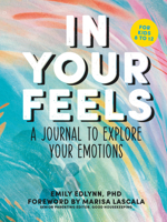 In Your Feels: All About You and Your Emotions 1950785939 Book Cover