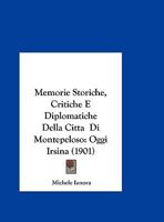 Memorie Storiche, Critiche E Diplomatiche Della Citt� Di Montepeloso 101912234X Book Cover