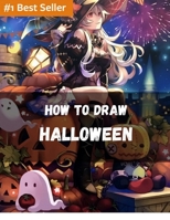 How To Draw Halloween: How to Draw Monsters for Kids Step by Step Easy Cartoon Drawing for Beginners & Kids: Learn How to Draw Cute Monsters and Creatures with Letters, ... Simple Shapes B08J99KHBV Book Cover