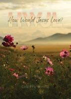 How Would Jesus Love 1632967820 Book Cover