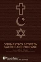 Onomastics between Sacred and Profane (Series in Language and Linguistics) 1622736982 Book Cover