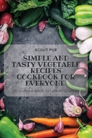 Simple and Tasty Vegetable Recipes Cookbook for Everyone 1804656917 Book Cover