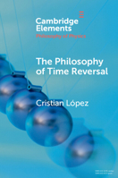 The Philosophy of Time Reversal 1009667300 Book Cover
