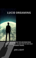 Lucid Dreaming Made Easy: The Superpower of Dreams. Discover the Best Techniques to Travel Into the Dimension of Dreams and Live Experiences That Are Impossible While Awake 1914036875 Book Cover