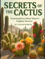 Secrets of the Cactus: Surprising Facts About Nature’s Toughest Survivor (Planet Earth, Our Only Home) B0G4J5214B Book Cover
