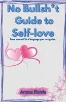 No Bullsh*t Guide to Self-love B0FSFF6PC2 Book Cover