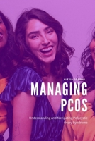 Managing PCOS: Understanding and Navigating Polycystic Ovary Syndrome B0CWF1FPNQ Book Cover