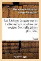 Les Liaisons dangereuses ou Lettres recueillies dans une société. Tome 3 2019947455 Book Cover
