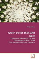 Green Street Then and Now: Exploring Student Memories and Effectiveness of Green Street Environmental Education Programs 3639141342 Book Cover