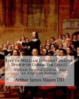 Life of William Edward Collins, Bishop of Gibraltar 1984143220 Book Cover