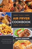 Air Fryer Cookbook: Yummy Air-Fryer Recipes for Quick and Easy Meals to help you improve your body's health 1803072881 Book Cover