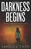 Darkness Begins: A Post-Apocalyptic Survival Thriller 1521004242 Book Cover