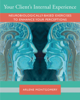 Client Communication and Therapeutic Response: A Workbook of Neurobiologically-informed Exercises for Sharpening Resonance 0393713466 Book Cover