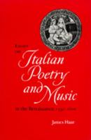 Essays on Italian Poetry and Music in the Renaissance, 1350-1600 (Ernest Bloch Lectures in Music) 0520329953 Book Cover