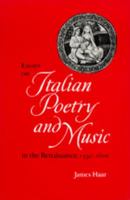 Essays on Italian Poetry and Music in the Renaissance, 1350-1600 (Ernest Bloch Lectures in Music) 0520053974 Book Cover