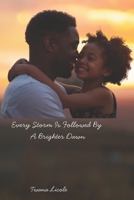 Every Storm Is Followed By A Brighter Dawn B0DSJ2KNMD Book Cover