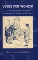 Votes for Women!: The Woman Suffrage Movement in Tennessee, the South, and the Nation 0870498363 Book Cover