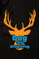 Bag Tag Drag Brag: Track and evaluate your hunting seasons For Species: Deer Turkeys Elk Rabbits Duck Fox And More ... Gifts. 110 Story Paper Pages. 6 in x 9 in Cover. 1701149532 Book Cover