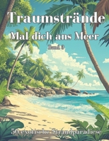 Traumstrände – Mal dich ans Meer: 50 exotische Strandparadiese für deine kreative Auszeit vom Alltag. (German Edition) B0FC2C69G9 Book Cover
